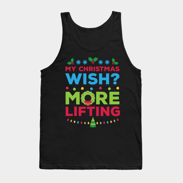 My Christmas Wish More Lifting Xmas Gift Tank Top by RJCatch